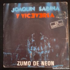 Discos de vinilo: JOAQUÍN SABINA Y VICEVERSA – ZUMO DE NEÓN. VINILO, 7”, 45 RPM, SINGLE, PROMO