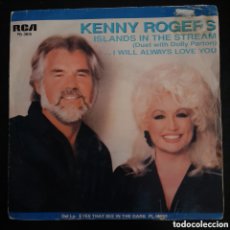 Discos de vinilo: KENNY ROGERS DUET WITH DOLLY PARTON – ISLANDS IN THE STREAM / I WILL ALWAYS LOVE YOU. VINILO, 7”