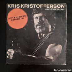 Discos de vinilo: KRIS KRISTOFFERSON AND THE BORDERLORDS – THEY KILLED HIM. VINILO, 7”, SINGLE 1986 ESPAÑA