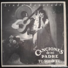 Discos de vinilo: LINDA RONSTADT – CANCIONES DE MI PADRE - TÚ SOLO TÚ. 1988, ESPAÑA. VINILO, 7”, SINGLE, PROMO