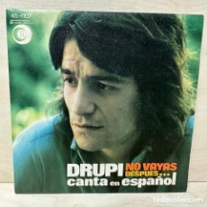 Discos de vinilo: DRUPI - CANTA EN ESPAÑOL - NO VAYAS / DESPUÉS... (7”, SINGLE)