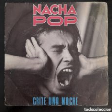 Dischi in vinile: NACHA POP – GRITÉ UNA NOCHE. VINILO, 7”, 45 RPM, SINGLE
