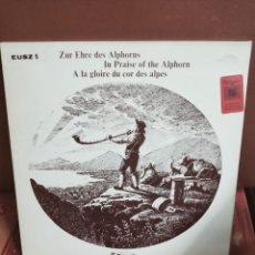 Discos de vinilo: ZUR EHRE DES ALPHORNS IN PRAISE OF THE ALPHORN. A LA GLOIRE DU COR DES ALPES. LP