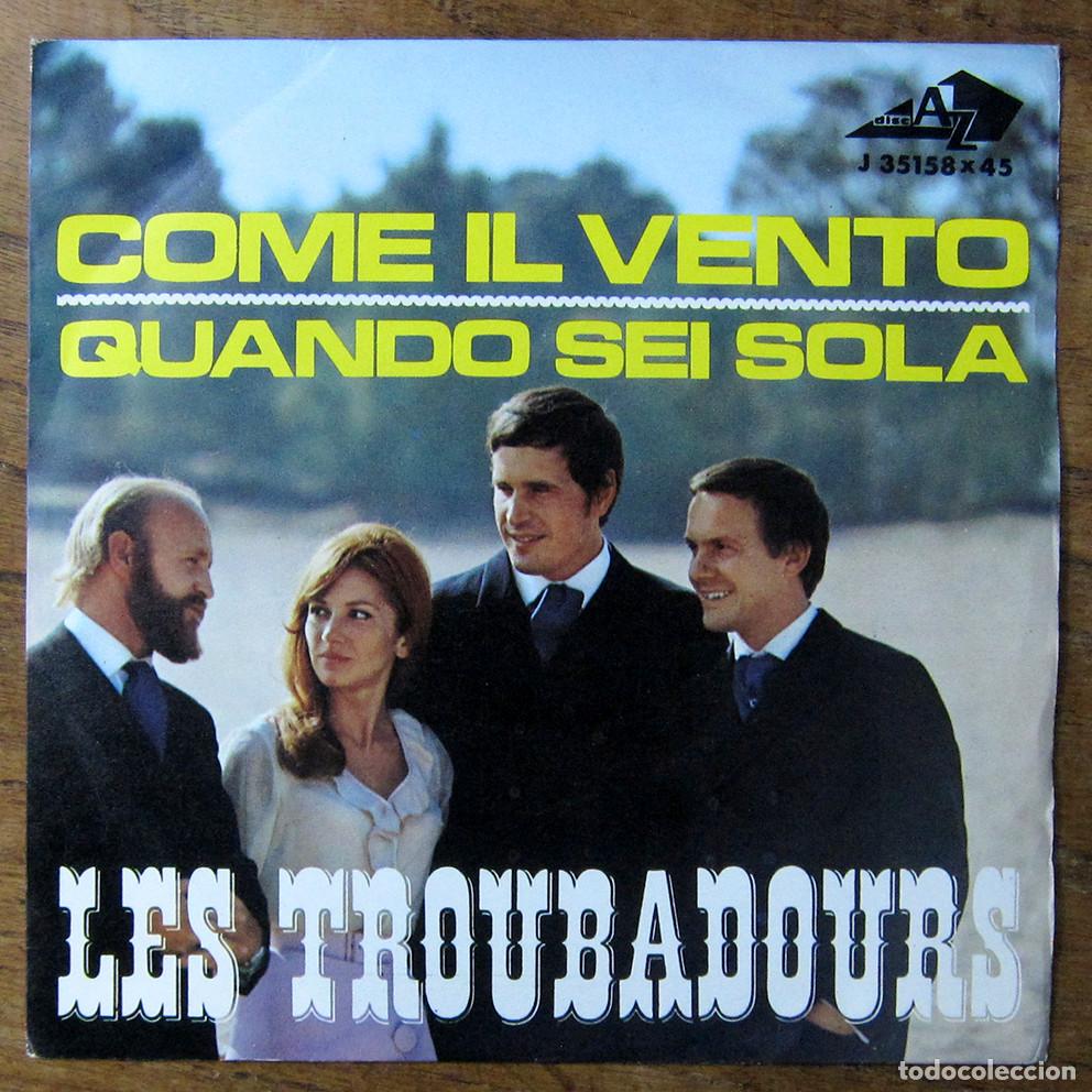 Dischi in vinile: LES TROUBADOURS - COME IL VENTO (LE VENT ET LA JEUNESSE) / QUANDO SEI SOLA - 1967 - EN ITALIANO