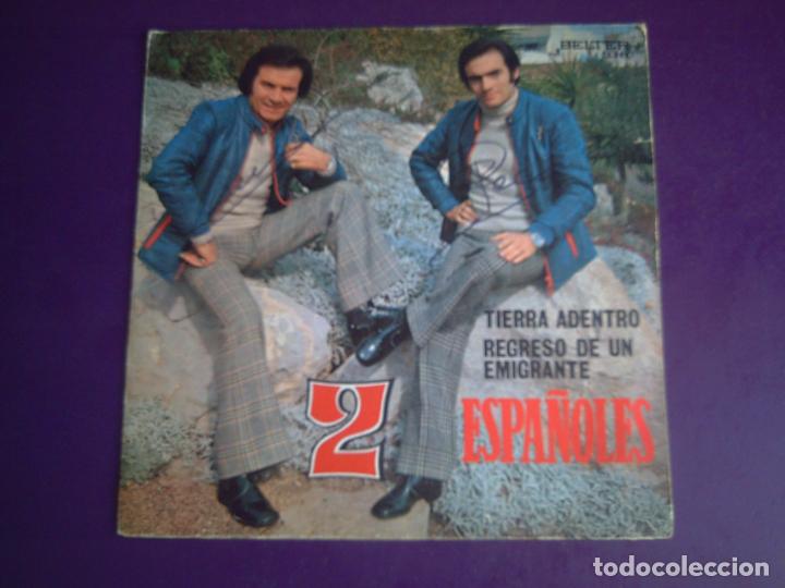 Discos de vinilo: LOS DOS 2 ESPA&Ntilde;OLES - Sg BELTER 1971 - TIERRA ADENTRO / REGRESO DE UN EMIGRANTE - FIRMA Y DEDICADO