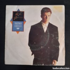 Discos de vinilo: RICK ASTLEY – TOGETHER FOREVER. VINILO, 7”, 45 RPM, SINGLE 1988 ESPAÑA