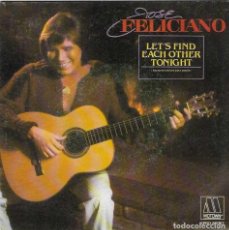 Discos de vinilo: JOSE FELICIANO,LET´S FIND EACH OTHER TONIGHT SINGLE DEL 84