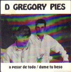Discos de vinilo: D GREGORY PIES - A PESAR DE TODO, DAME TU BESO / SINGLE WELCOME RECORDS 1990 RF-6686