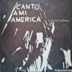 Dischi in vinile: LP - GABRIEL SALINAS - CANTO A MI AMERICA - EDICION ESPAÑOLA 1977