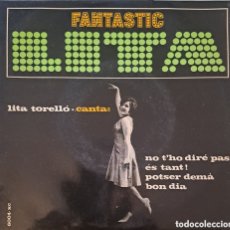 Discos de vinilo: LITA TORELLÓ – FANTÀSTIC, LITA! SELLO: CONCENTRIC (2) – 6004-XC: VINILO, 7”, 45 RPM, EP. LGS.3