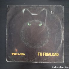 Dischi in vinile: TRIANA – TU FRIALDAD. VINILO, 7”, SINGLE, PROMO 1980