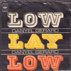 Discos de vinilo: DANYEL GERARD - LOW LAY LOW, AMEMOS / SINGLE CBS 1972 / BUEN ESTADO RF-6756