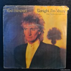 Discos de vinilo: ROD STEWART - TONIGHT I'M YOURS - (45-2153) - SINGLE VINILO / R-1232