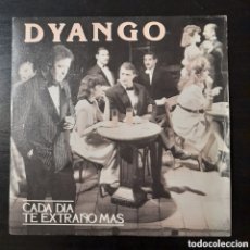 Discos de vinilo: DYANGO – CADA DIA TE EXTRAÑO MAS. VINILO, 7” 1988 ESPAÑA
