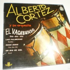 Discos de vinilo: SINGLE ALBERTO CORTEZ. EL VAGABUNDO. LAS PALMERAS. SUCU. UN DÍA DE SOL. HISPAVOX 1960 (BUEN ESTADO)