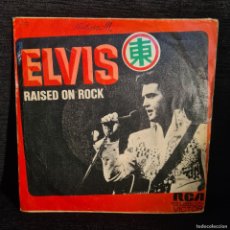 Discos de vinilo: ELVIS - RAISED ON ROCK - (APBO-0088) - SINGLE VINILO / R-1238
