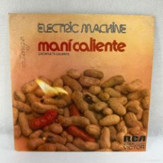 Discos de vinilo: SINGLE ELECTRIC MACHINE - MANÍ CALIENTE / CACAHUETE CALIENTE - ESPAÑA - AÑO 1975