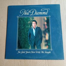 Discos de vinilo: NEIL DIAMOND - I´M GLAD YOU´RE HERE WITH ME TONIGHT LP 1978 EDICION ESPAÑOLA