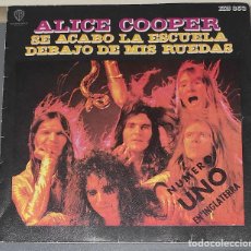 Discos de vinilo: ALICE COOPER- SE ACABO LA ESCUELA/DEBAJO DE MIS RUEDAS- SINGLE 7” WARNER REF. HS 853 ED. ESP. 1972