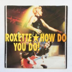 Discos de vinilo: ROXETTE ‎– HOW DO YOU DO! / FADING LIKE A FLOWER (EVERYTIME YOU LEAVE) (LIVE) , SWEDEN 1992 EMI