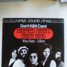 Discos de vinilo: MANFRED MANN EARTH BAND DONT KILL IT CAROL / YOU ARE I AM ( 1979 BRONZE GERMANY )