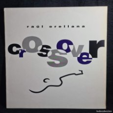 Discos de vinilo: RAUL ORELLANA - CROSSOVER - DISCO VINILO - (042 7 98251 1) - R-1351