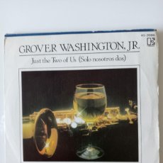 Discos de vinilo: GROVER WASHINGTON JR. - JUST THE TWO OF US = SOLO NOSOTROS DOS 7” SINGLE 1981