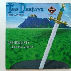 Discos de vinilo: TWO DEEJAYS FEAT. MEDIEVAL - GREENSLEEVES (MANGAS VERDES)