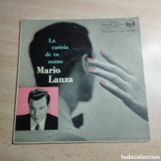 Discos de vinilo: EP 7” MARIO LANZA. LA CARICIA DE TU MANO. ACOMPAÑADO DE ORQUESTA. DIR: RAY SINATRA.