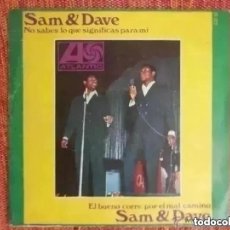 Discos de vinilo: SAM & DAVE - NO SABES LO QUE SIGNIFICAS PARA MI (SG) 1968