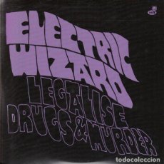 Discos de vinilo: ELECTRIC WIZARD - LEGALISE DRUGS & MURDER - 7” [RISE ABOVE, 2012] STONER ROCK DOOM METAL
