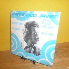 Discos de vinilo: FRANCISCO JAVIER - UN NUEVO AMOR / ¿ POR QUE ? / LOS AMIGOS / LITTLE MAN - EP - 1€Y+