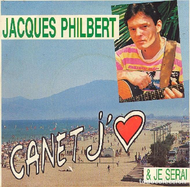 Discos de vinilo: Jacques Philbert &ndash; Canet j&rsquo;aime; Je serai &ndash; JACQUES 1707 (Ed. Francesa) &ndash; 1989