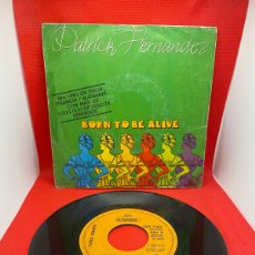 Discos de vinilo: PATRICK HERNANDEZ- BORN TO BE ALIVE - VINILO SINGLE 7” 1979