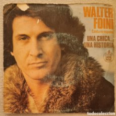 Discos de vinilo: SINGLE - WALTER FOINI - WALTER FOINI CANTA EN ESPAÑOL, UNA CHICA... UNA HISTORIA - 1978