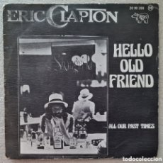 Discos de vinilo: SINGLE - ERIC CLAPTON - HELLO OLD FRIEND - 1976