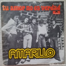 Discos de vinilo: SINGLE - AMARILLO - TU AMOR NO ES VERDAD - 1976