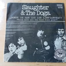 Discos de vinilo: SLAUGHTER & THE DOGS / DONDE SE HAN IDO LOS LIMPIABOTAS / EDICION ESPAÑOLA DECCA 1977