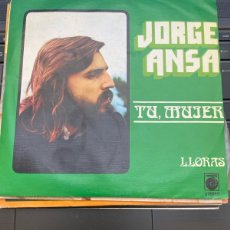 Discos de vinilo: JORGE ANSA - TU MUJER + LLORAS SINGLE SPAIN 1978