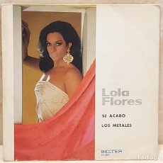 Discos de vinilo: LOLA FLORES / SE ACABÓ-LOS METALES / SINGLE-BELTER-1971 / MBC. ***/***