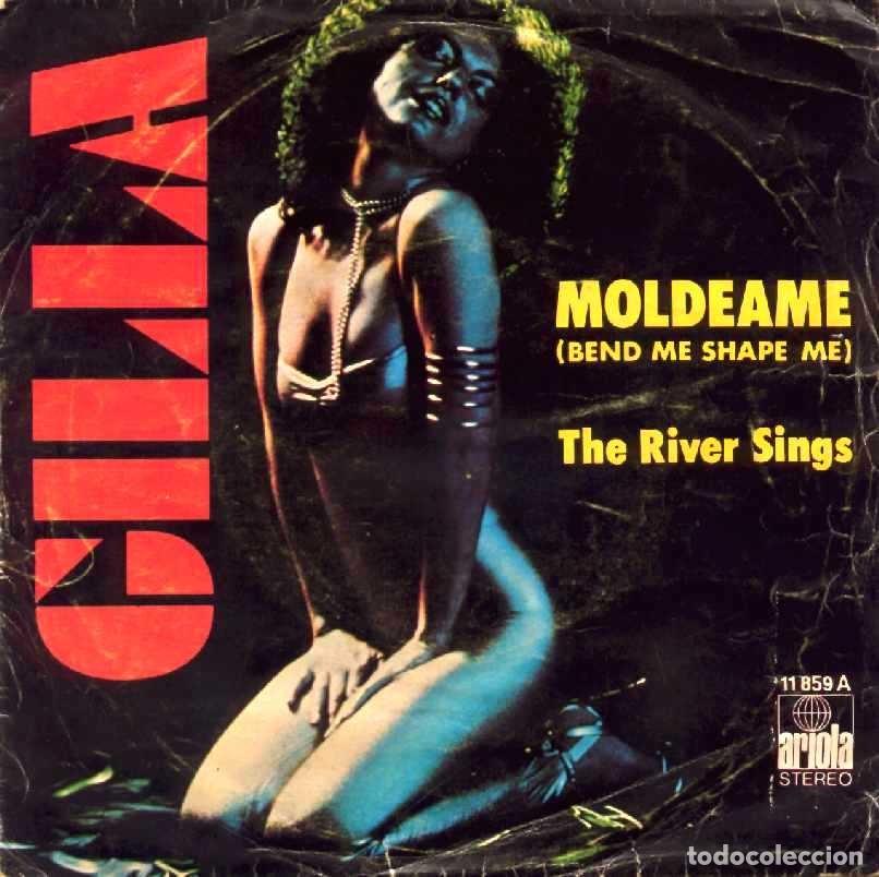 Discos de vinilo: GILLA &middot;&middot;&middot; Mold&eacute;ame (Bend me shape me) / The river sings - (Single) - Foto 1