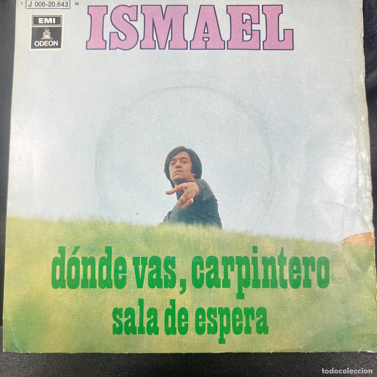 Discos de vinilo: ISMAEL - D&Oacute;NDE VAS, CARPINTERO - SALA DE ESPERA - SINGLE - Foto 1