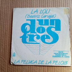 Dischi in vinile: LA LOLI ( BEATRIZ CARVAJAL & UN DOS TRES ) - LA PELUCA DE LA PELOS SINGLE 1983