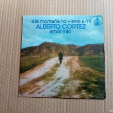 Discos de vinilo: ALBERTO CORTEZ - SI LA MONTAÑA NO VIENE A MI SINGLE 1974