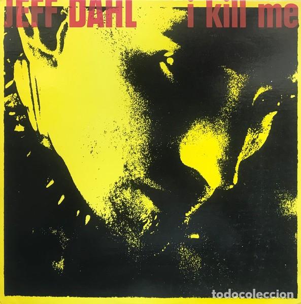 Discos de vinilo: Jeff Dahl &ndash; I Kill Me - Foto 1