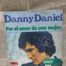 Discos de vinilo: DANNY DANIEL – POR EL AMOR DE UNA MUJER. / SIEMPRE MAÑANA