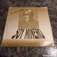 Discos de vinilo: EL MATADOR - SOY MINERO (12”, MAXI)