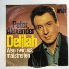 Discos de vinilo: PETER ALEXANDER - DELILAH / WENN WIR UNS MAL STREITEN