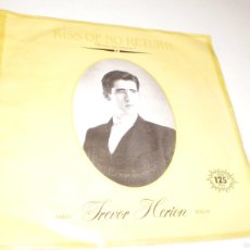 Discos de vinilo: SINGLE TREVOR HERION. KISS OF NO RETURN. IMPERIAL RECORDING 1983 SPAIN (BUEN ESTADO)