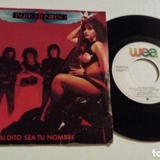Discos de vinilo: SINGLE-ANGELES DEL INFIERNO-MALDITO SEA TU NOMBRE-1984-SPAIN-PROMOCIONAL